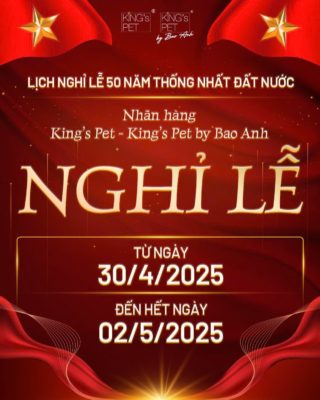 King’s Pet Vietnam kính gửi thông báo nghỉ lễ nhân dịp kỷ niệm 50 năm thống nhất đất nước